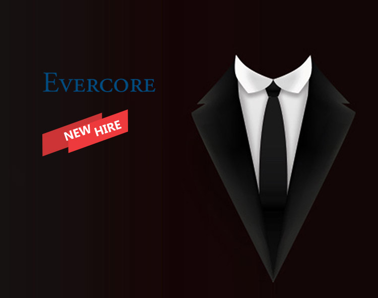 John Scuorzo Joins Evercore as Senior Managing Director in its Capital Markets Advisory Practice