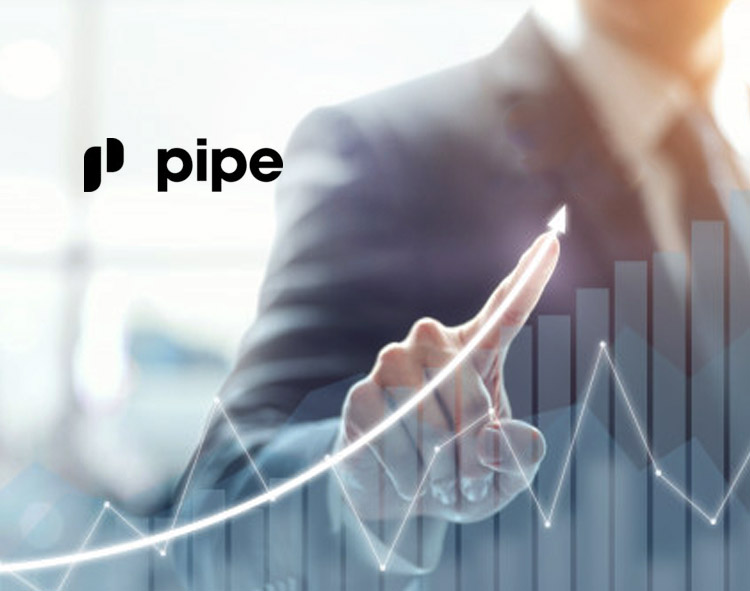 Pipe Raises $60 Million to Accelerate SaaS Subscription Financing Platform