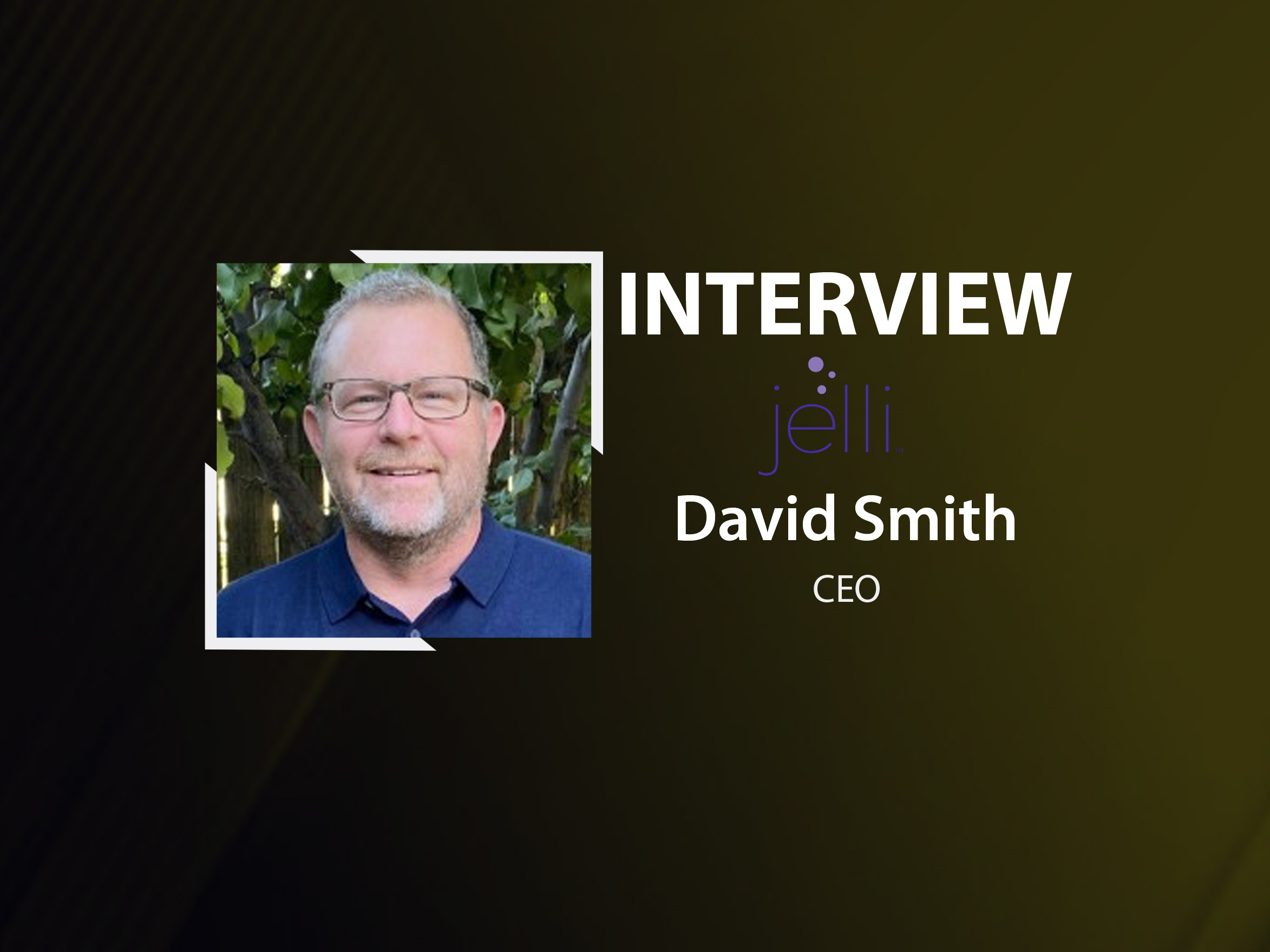 Global Fintech Interview with David R. Smith, CEO at Jelli Finance