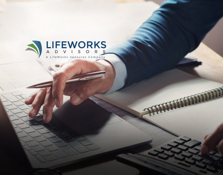 Lifeworks Advisors Launches Technology-Driven Advisor Platform for Growth Minded Advisors to Deliver a Complete, Fee-based Financial Planning Client Experience