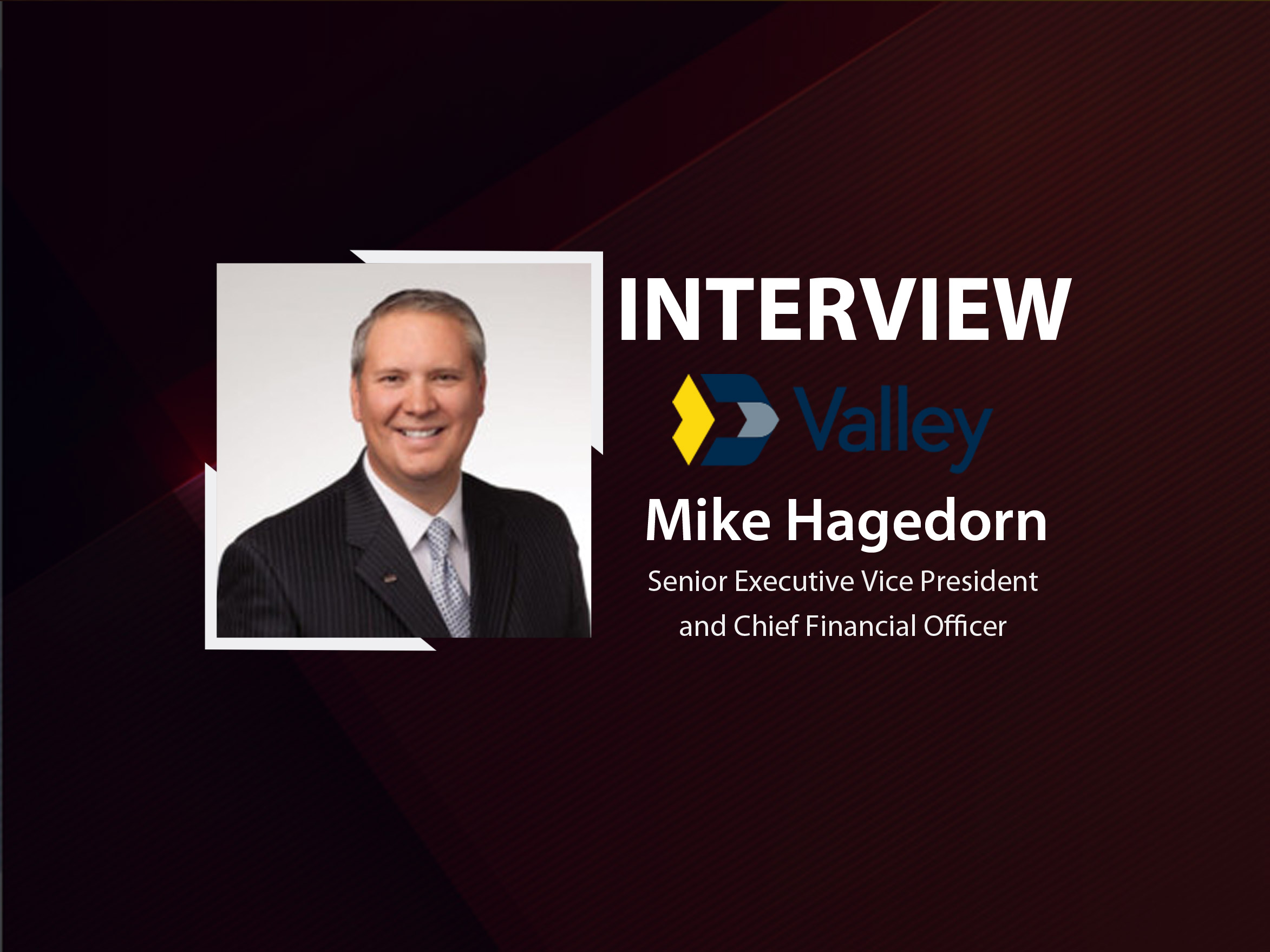 GlobalFintechSeries Interview with Michael Hagedorn, Senior Executive Vice President and Chief Financial Officer at Valley National Bank