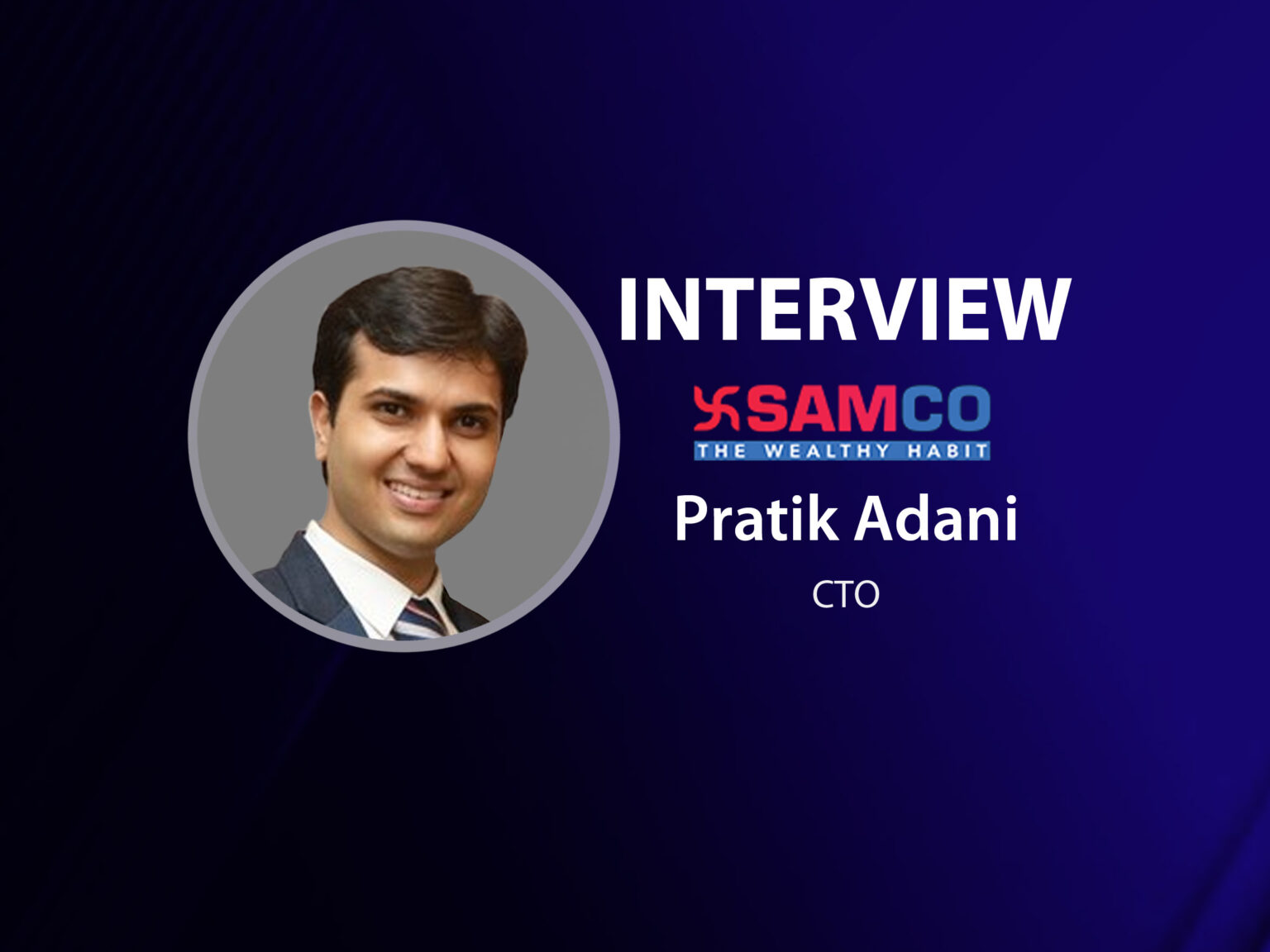 GlobalFintechSeries Interview with Pratik Adani, CTO at Samco