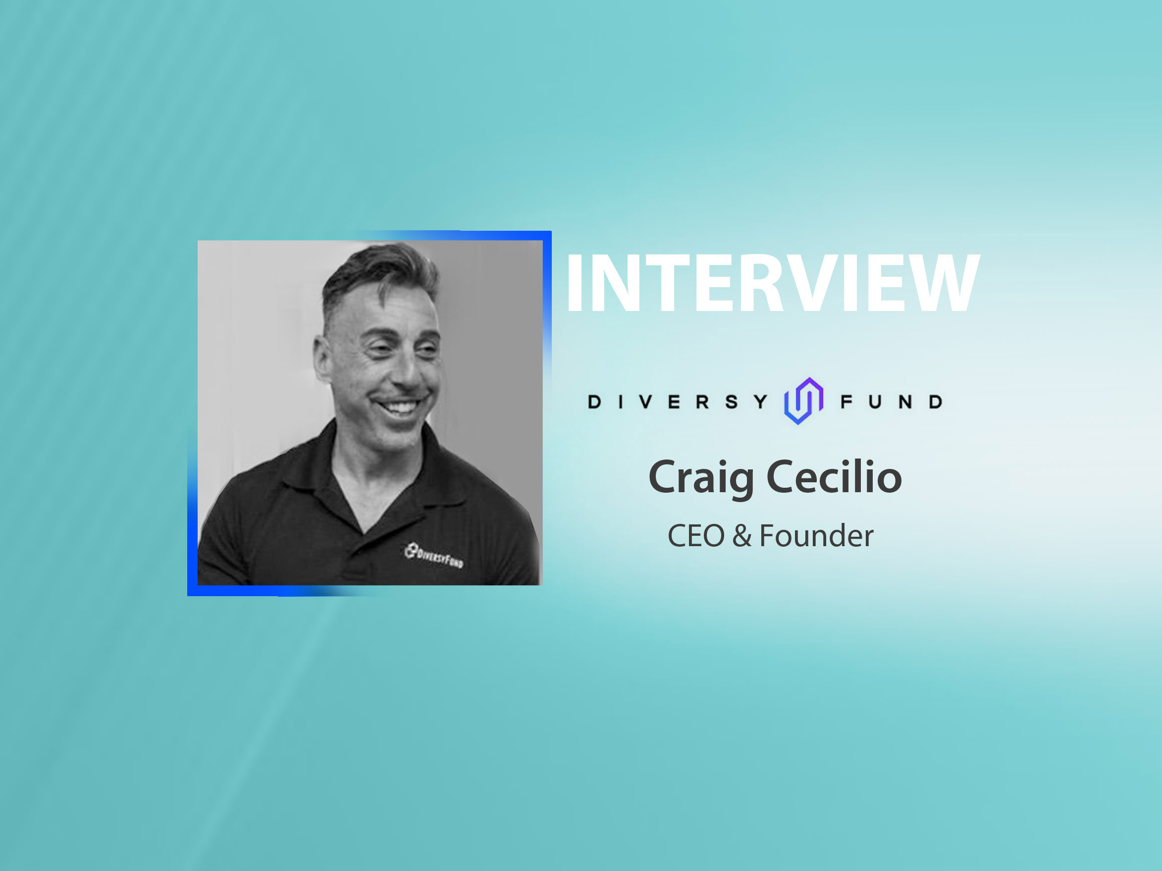 GlobalFintechSeries Interview with Craig Cecilio, CEO and Founder at DiversyFund, Inc.