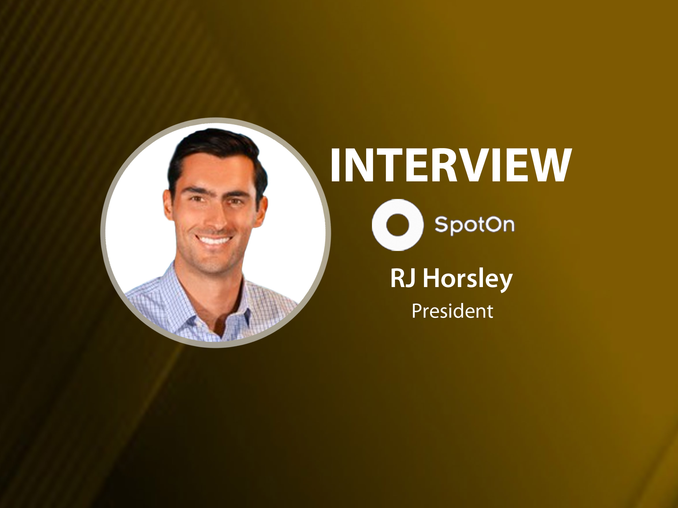 GlobalFintechSeries Interview with RJ Horsley, President of SpotOn Transact, Inc