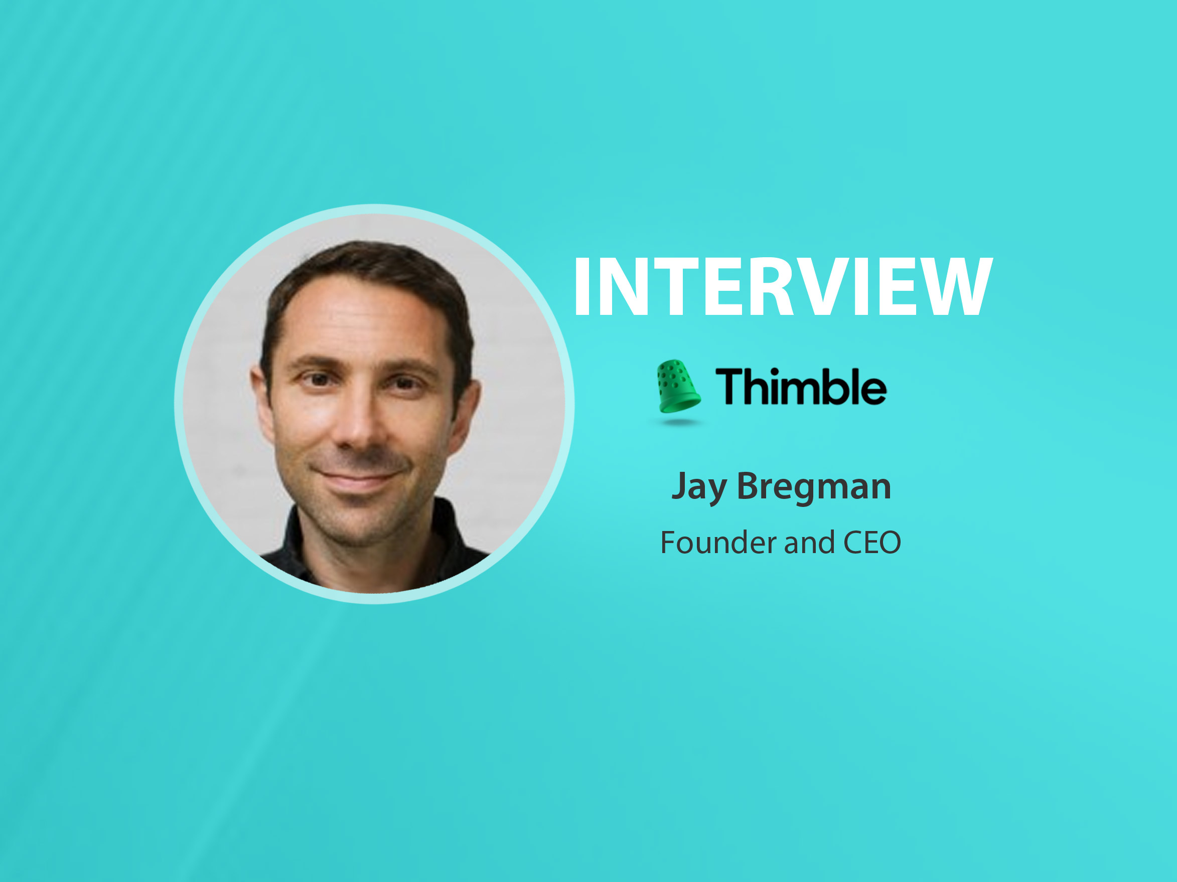 GlobalFintechSeries Interview with Jay Bregman, Founder and CEO at Thimble