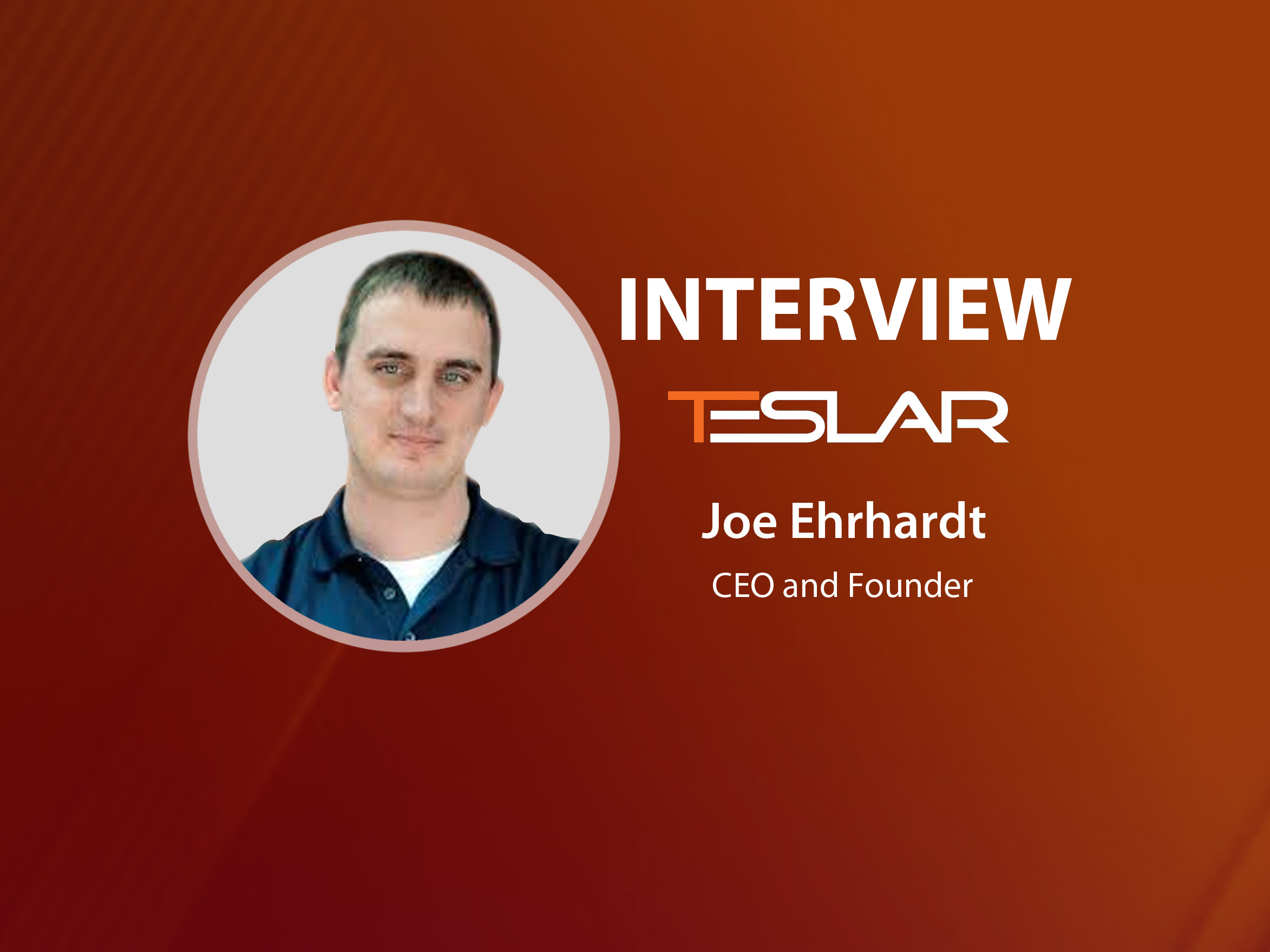 GlobalFintechSeries Interview with Joe Ehrhardt, CEO & Founder at Teslar Software