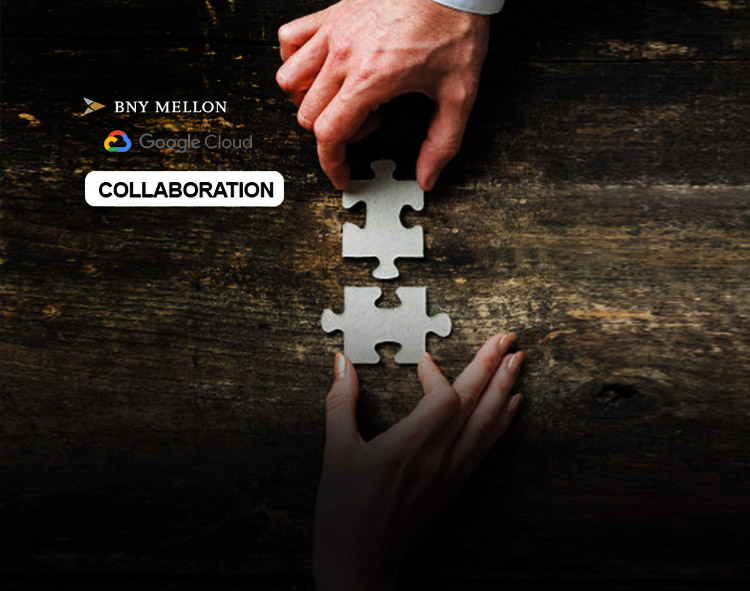 BNY Mellon and Google Cloud Collaborate to Help Transform U.S. Treasury Market Settlement and Clearance Process