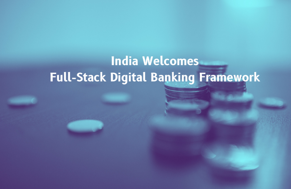 What Fintech Industry Leaders Think about Full-Stack Digital Banking Framework