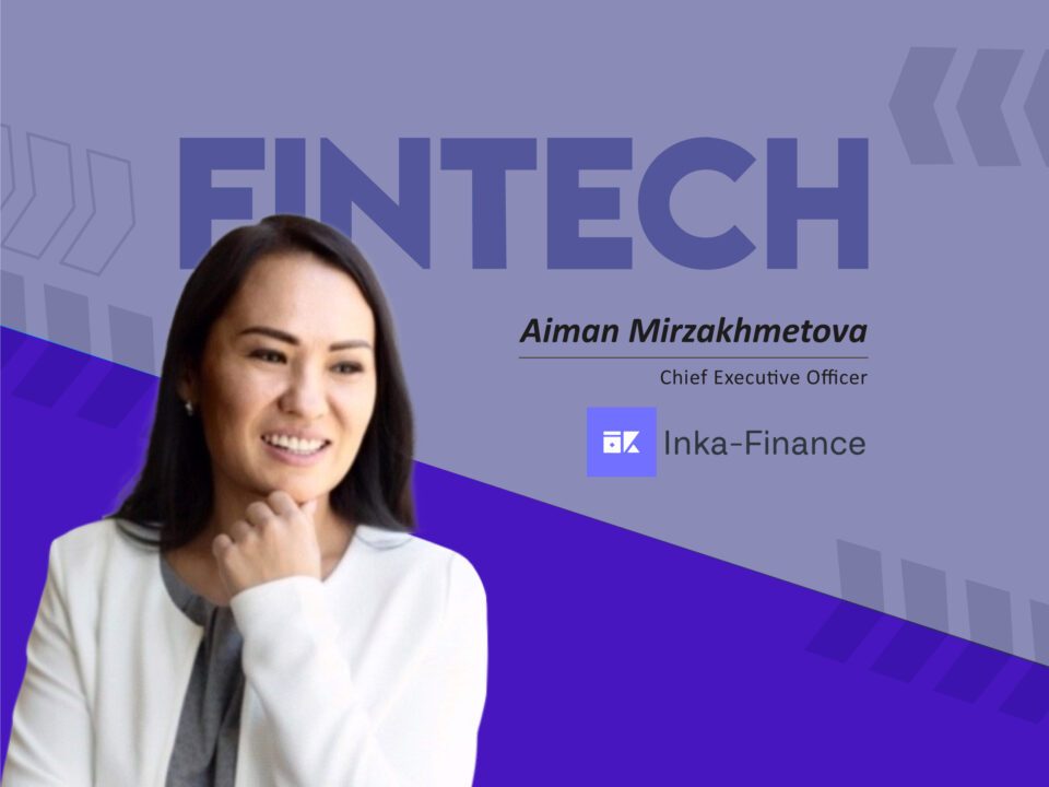 Global Fintech Interview with Aiman Mirzakhmetova, Chief Executive Officer at Inka Finance