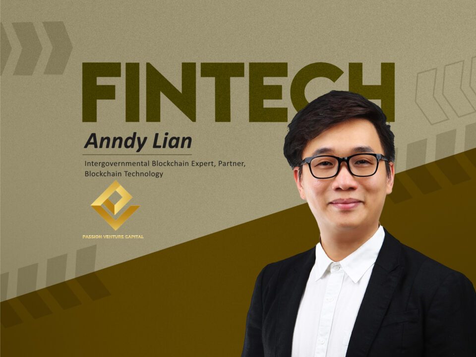 Global Fintech Interview with Anndy Lian, Intergovernmental Blockchain Expert, Partner at Blockchain Technology