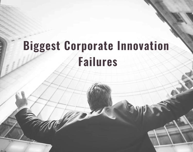 Thinking About The Bigger Picture: Biggest Corporate Innovation Failures