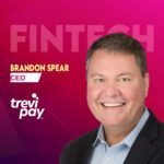 Global Fintech Interview with Brandon Spear, CEO at TreviPay