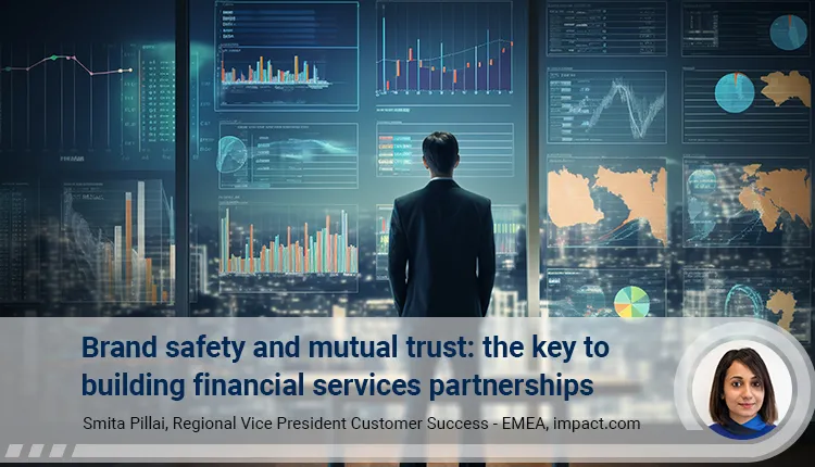 Brand Safety and Mutual Trust: The Key to Building Financial Services Partnerships