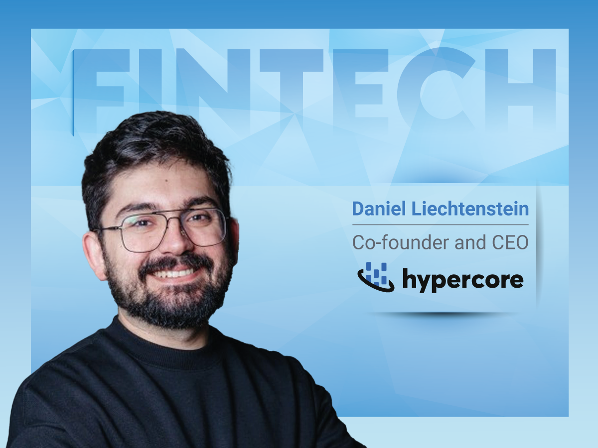 Global Fintech Interview with Daniel Liechtenstein, co-founder and CEO, Hypercore