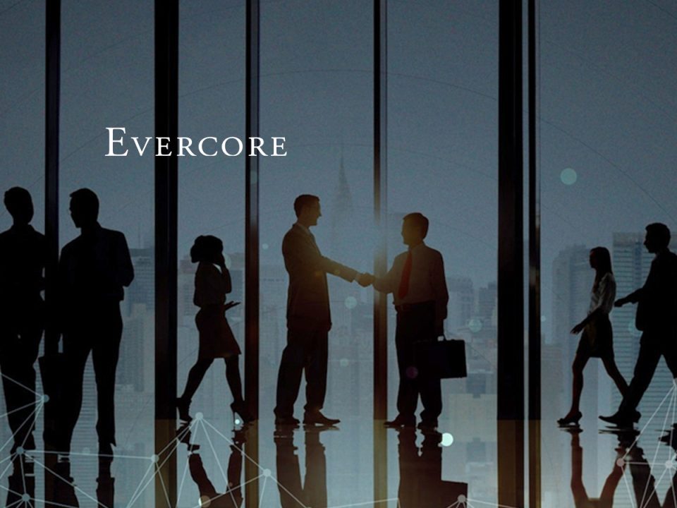 Dennis Cornell Joins Evercore as Senior Managing Director in the Private Capital Markets Group