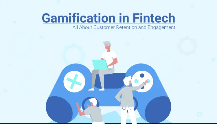 `Gamification in Fintech: All About Customer Retention and Engagement