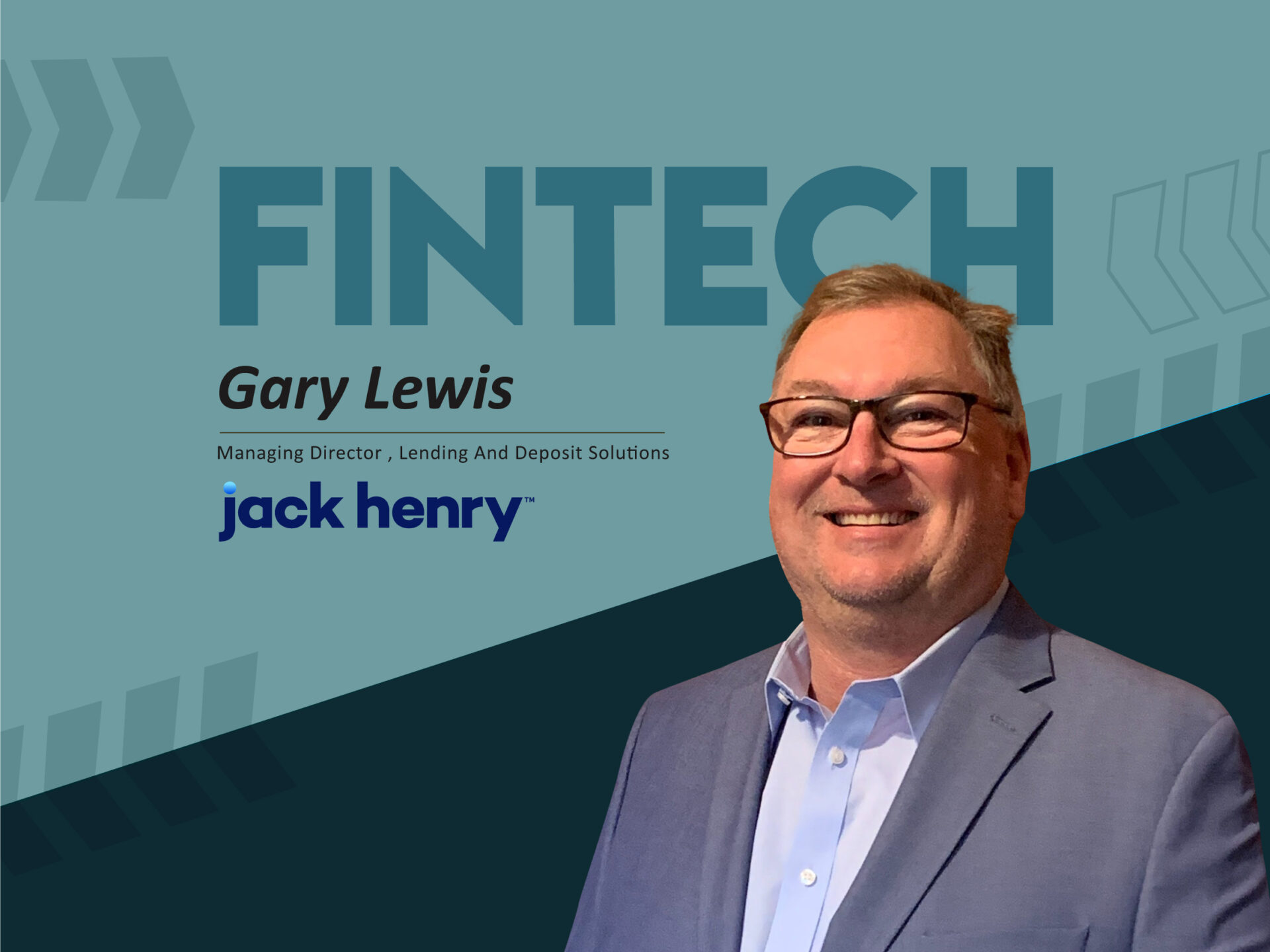 Global Fintech Interview with Gary Lewis, Managing Director of Lending & Deposit Solutions at Jack Henry