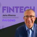 Global Fintech Interview with Jairo Riveros, Managing Director of the Americas at Paysend