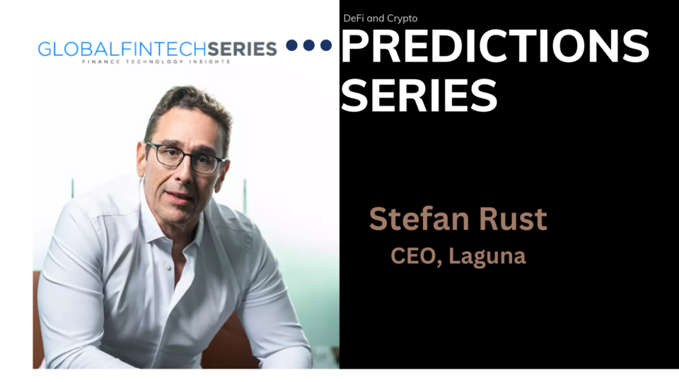 Global FinTech Interview with Stefan Rust, CEO of Laguna Labs