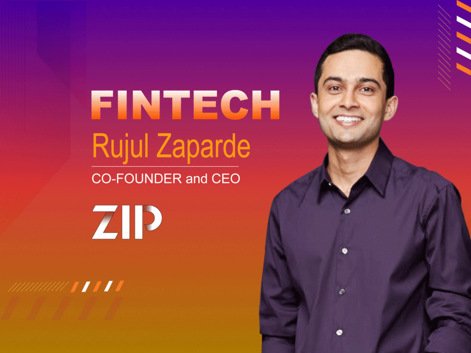 Global Fintech Interview with Rujul Zaparde, Co-Founder and CEO at Zip