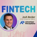 Global Fintech Interview with Josh Becker, CFO at Advertiser Perceptions