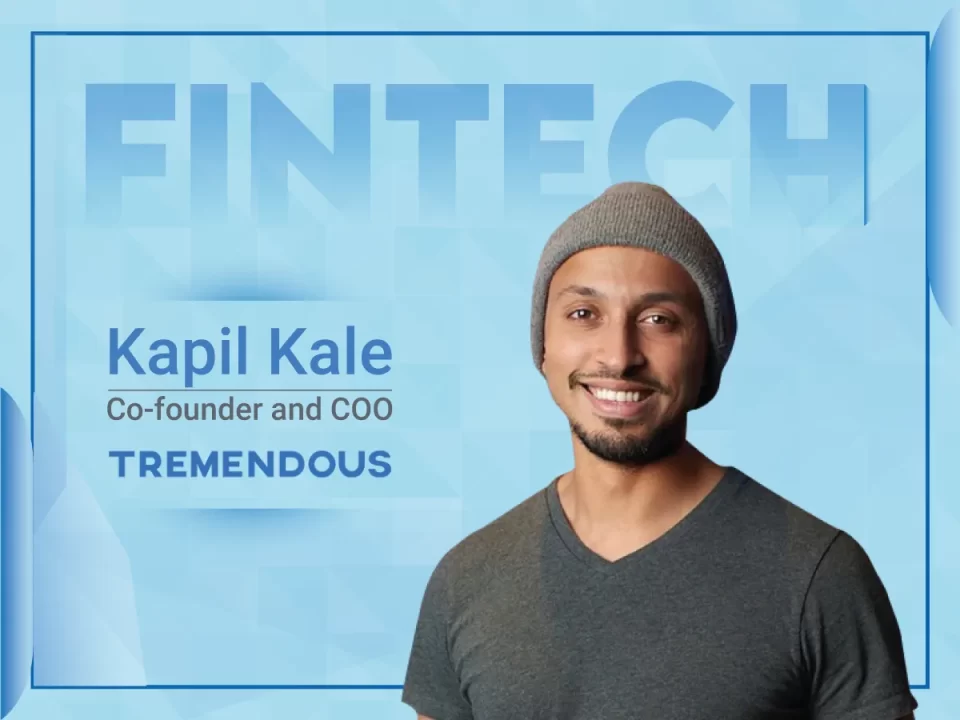 Global Fintech Interview with Kapil Kale, Co-founder and COO of Tremendous