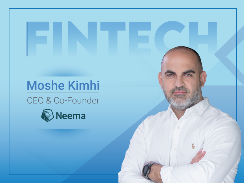Global Fintech Interview with Moshe Kimhi, CEO & Co-Founder of Neema
