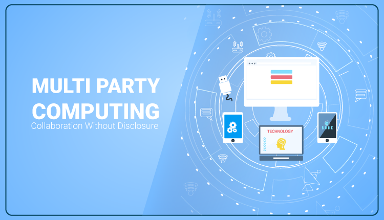 Multi Party Computing - Collaboration Without Disclosure