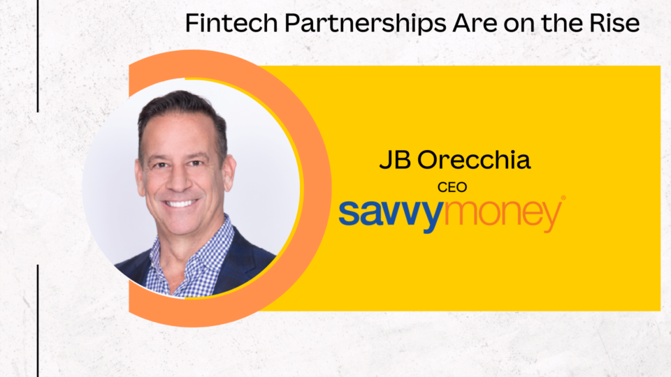 The Rise of Partnerships Between Fintechs, Banks and Credit Unions