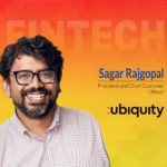 Global Fintech Interview with Sagar Rajgopal, President and Chief Customer Officer at Ubiquity