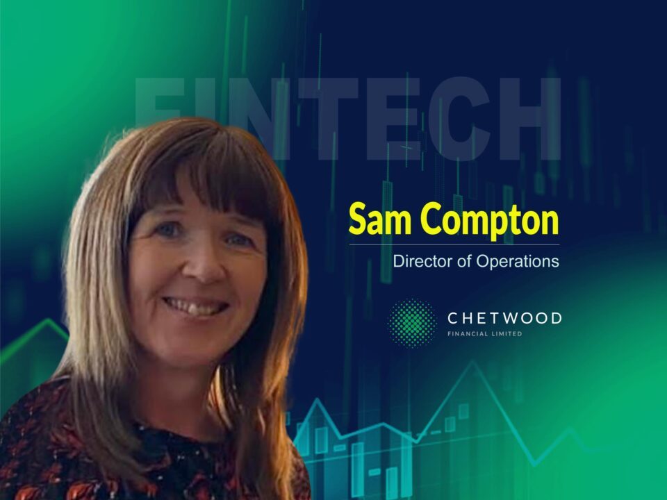 Global Fintech Interview with Sam Compton, Director of Operations at Chetwood Financial