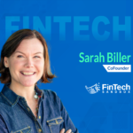 Global Fintech Interview with Sarah Biller, Co-Founder at FinTech Sandbox