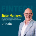 Global Fintech Interview with Stefan Matthews, Co-Founder & Executive Chairman at nChain