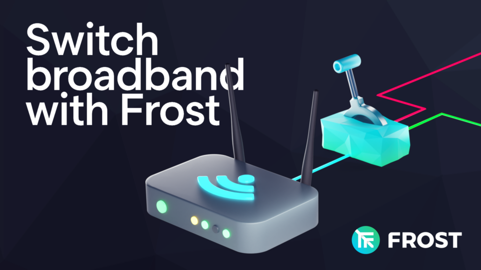 Frost’s New Broadband Switching Tool Makes Sustainable Living Easy and Affordable